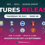 WSL and WSL2 fixtures out Thursday at 10am UK: 48 hours and counting