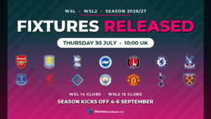 WSL and WSL2 fixtures out Thursday at 10am UK: 48 hours and counting